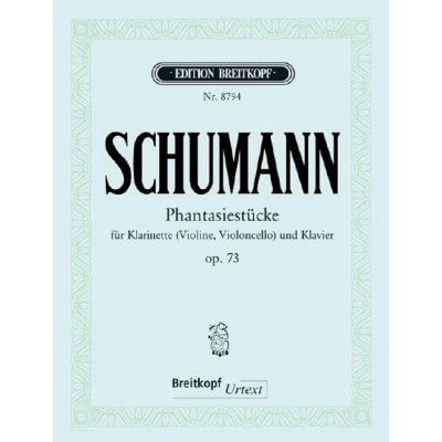 EDITION BREITKOPF SCHUMANN - FANTASY PIECES OP. 73 - CLARINETTE (VIOLON/ VIOLONCELLE) ET PIANO