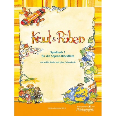 BEUTLER/ROSIN - KRAUT UND RUBEN, SPIELBUCH 1 FUR SOPRANBLOCKFLOTE - RECORDER/ PIANO