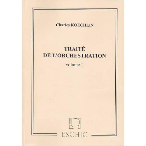 KOECHLIN CHARLES - TRAITE DE L'ORCHESTRATION VOL.1
