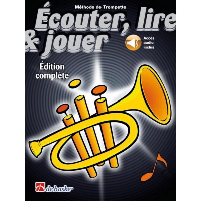 DEHASKE ECOUTER, LIRE ET JOUER TROMPETTE EDITION COMPLETE - ACCES AUDIO INCLUS