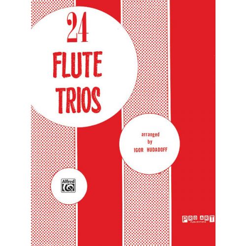 ALFRED PUBLISHING HUDADOFF IGOR - 24 TRIOS - FLUTE ENSEMBLE