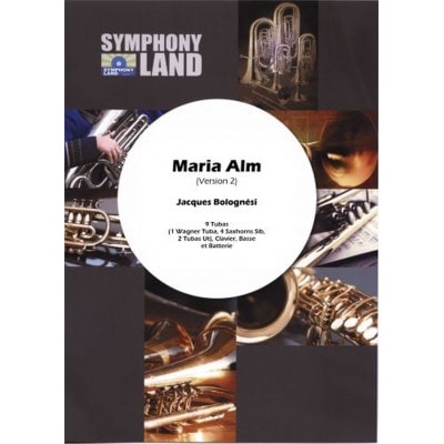 SYMPHONY LAND BOLOGNESI JACQUES - MARIA ALM - POUR 5 EUPHONIUMS 4 TUBAS & RYHTMIQUE