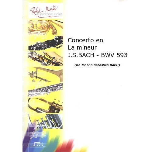 BACH J.S. - DEKYNDT J. - CONCERTO EN LA MINEUR J.S. BACH - BWV 593