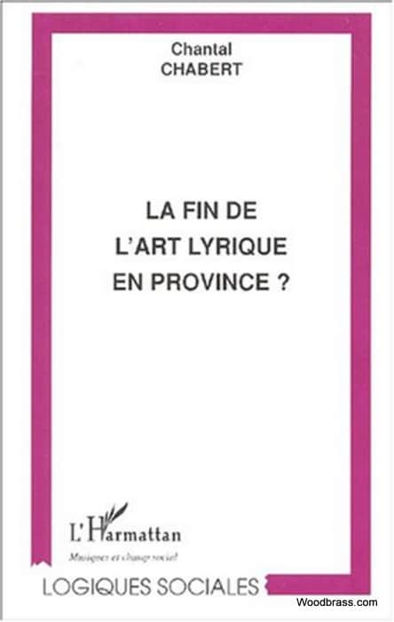 L'HARMATTAN CHABERT CHANTAL - LA FIN DE L'ART LYRIQUE EN PROVINCE ?