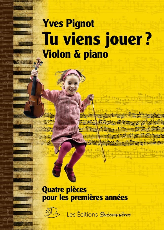 LES EDITIONS BUISSONNIERES PIGNOT YVES - TU VIENS JOUER? - VIOLON & PIANO