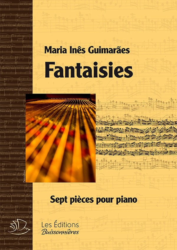 LES EDITIONS BUISSONNIERES GUIMARAES MARIA INES - FANTAISIES POUR PIANO