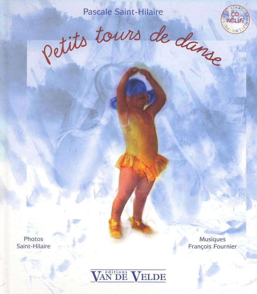 VAN DE VELDE SAINTHILAIRE - PETITS TOURS DE DANSE - EVEIL MUSICAL