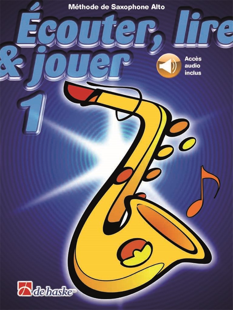 DEHASKE ECOUTER, LIRE ET JOUER VOL.1 SAXOPHONE ALTO OU BARYTON + ACCES AUDIO