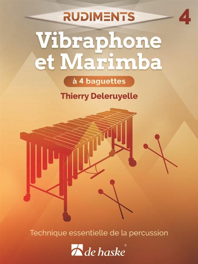 DEHASKE DELERUYELLE THIERRY - RUDIMENTS 4 - VIBRAPHONE ET MARIMBA A 4 BAGUETTES