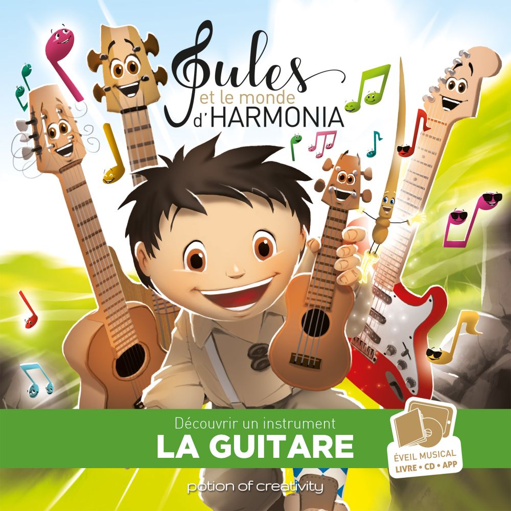 POTION OF CREATIVITY JULES ET LE MONDE D'HARMONIA - LA GUITARE + CD + APP 