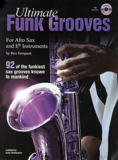 ADG PRODUCTIONS TOMPSETT B. - ULTIMATE FUNK GROOVES DOR E FLAT SAX 