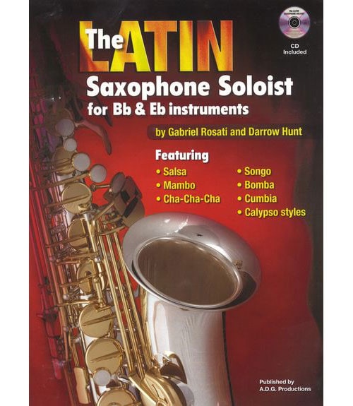 ADG PRODUCTIONS ROSATI G./HUNT D. - THE LATIN SAXOPHON SOLOIST - SAXOPHONE SIB ET MIB + CD 