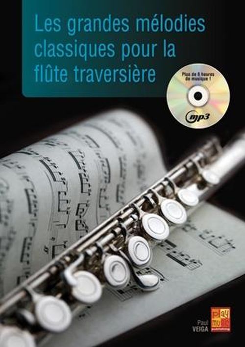 PLAY MUSIC PUBLISHING GRANDES MELODIES CLASSIQUES POUR LA FLUTE