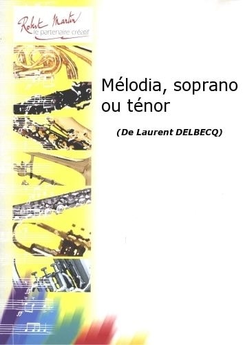 ROBERT MARTIN DELBECQ L. - MLODIA, SOPRANO OU TNOR