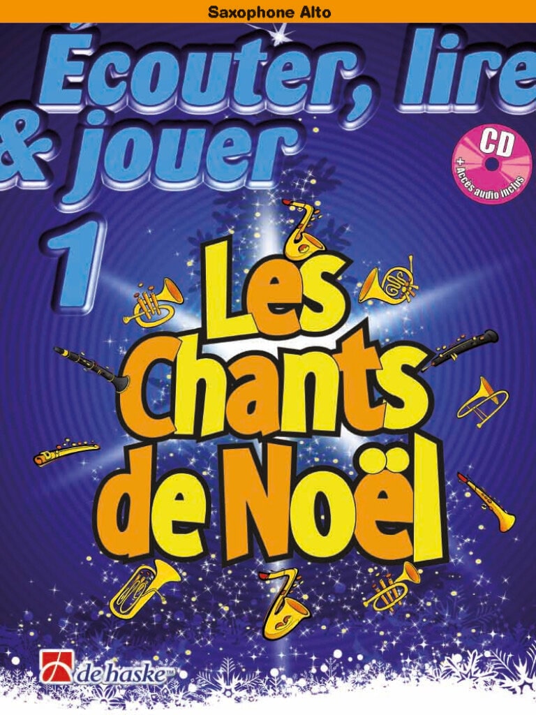 DEHASKE ECOUTER, LIRE ET JOUER - LES CHANTS DE NOEL - SAX ALTO