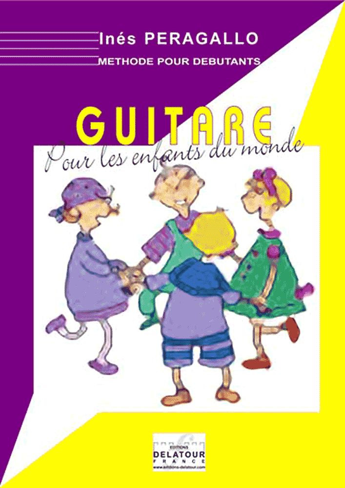 EDITIONS DELATOUR FRANCE PERAGALLO INES - GUITARE POUR LES ENFANTS DU MONDE