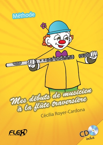 FLEX EDITIONS ROYER-CARDONA C. - METHODE - MES DEBUTS DE MUSICIEN A LA FLUTE TRAVERSIERE (AVEC CD D'ACCOMPAGNEMENT