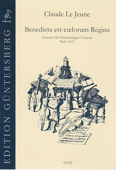 GUNTERSBERG LE JEUNE CLAUDE - BENEDICTA ES COELORUM REGINA - ENSEMBLE DE VIOLES