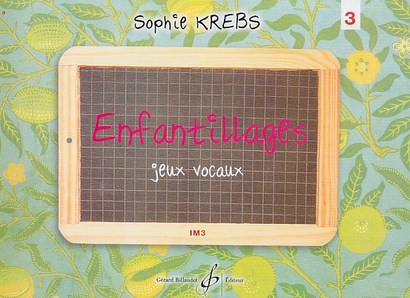 BILLAUDOT KREBS SOPHIE - ENFANTILLAGES, JEUX VOCAUX VOL.3 1ER CYCLE IM3