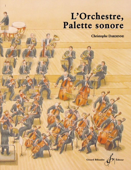 BILLAUDOT DARDENNE CHRISTOPHE - L'ORCHESTRE, PALETTE SONORE