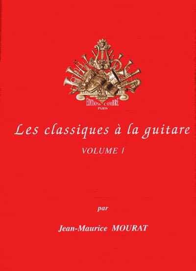 COMBRE MOURAT JEAN-MAURICE - LES CLASSIQUES A LA GUITARE VOL.1