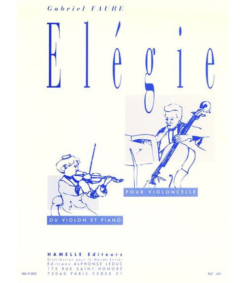 HAMELLE EDITEURS FAURE - ELEGIE - VIOLONCELLE OU VIOLON, PIANO