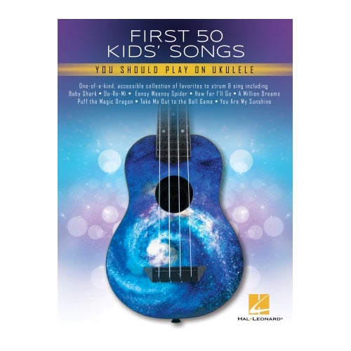 HAL LEONARD FIRST 50 KID'S SONGS YOU SHOULD PLAY ON UKULELE