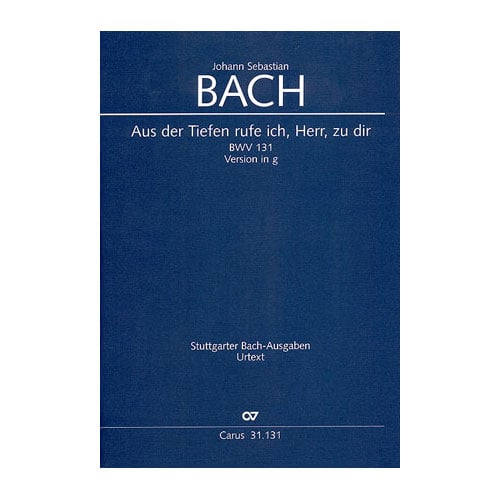 CARUS PARTITIONS CHANT - BACH J.S. AUS DER TIEFEN RUFE ICH, HERR, ZU DIR, BWV 131 - VERSION IN G