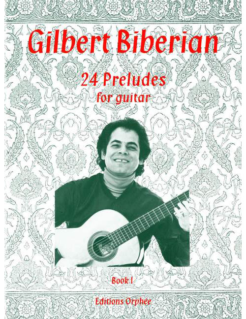 EDITIONS ORPHEE, INC. BIBERIAN G. - 24 PRELUDES VOL. I - GUITARE