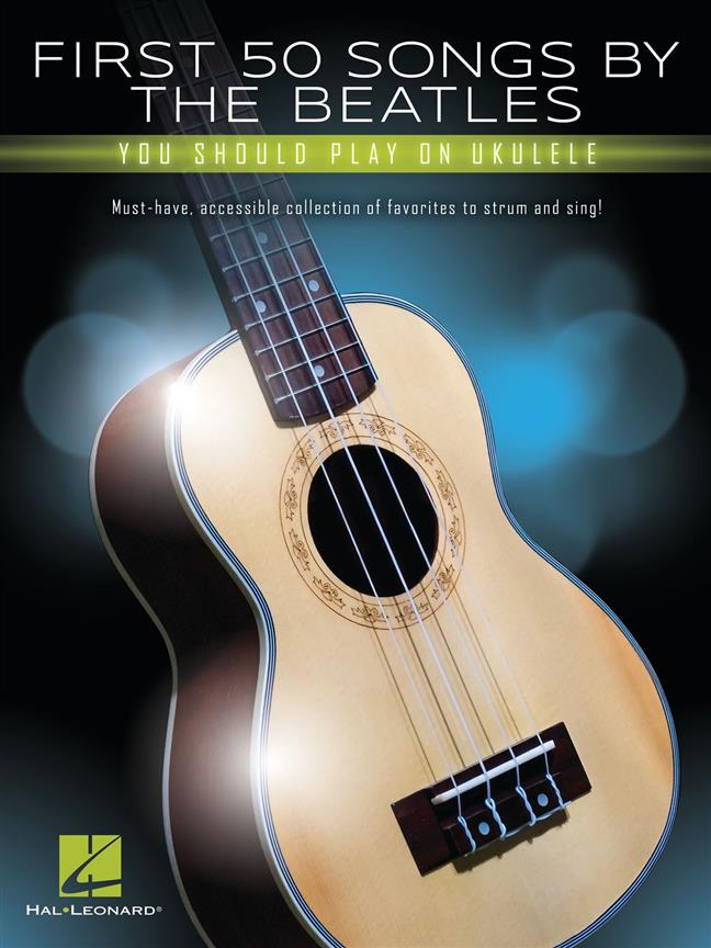 HAL LEONARD FIRST 50 SONGS BY THE BEATLES - UKULELE