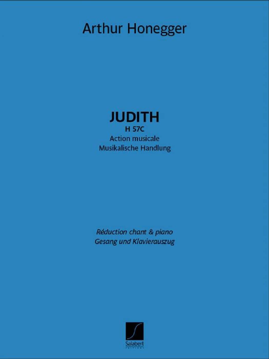 SALABERT ARTHUR HONEGGER - JUDITH, H 57C - SOLISTES, SATTB, RÉCITANT ET PIANO