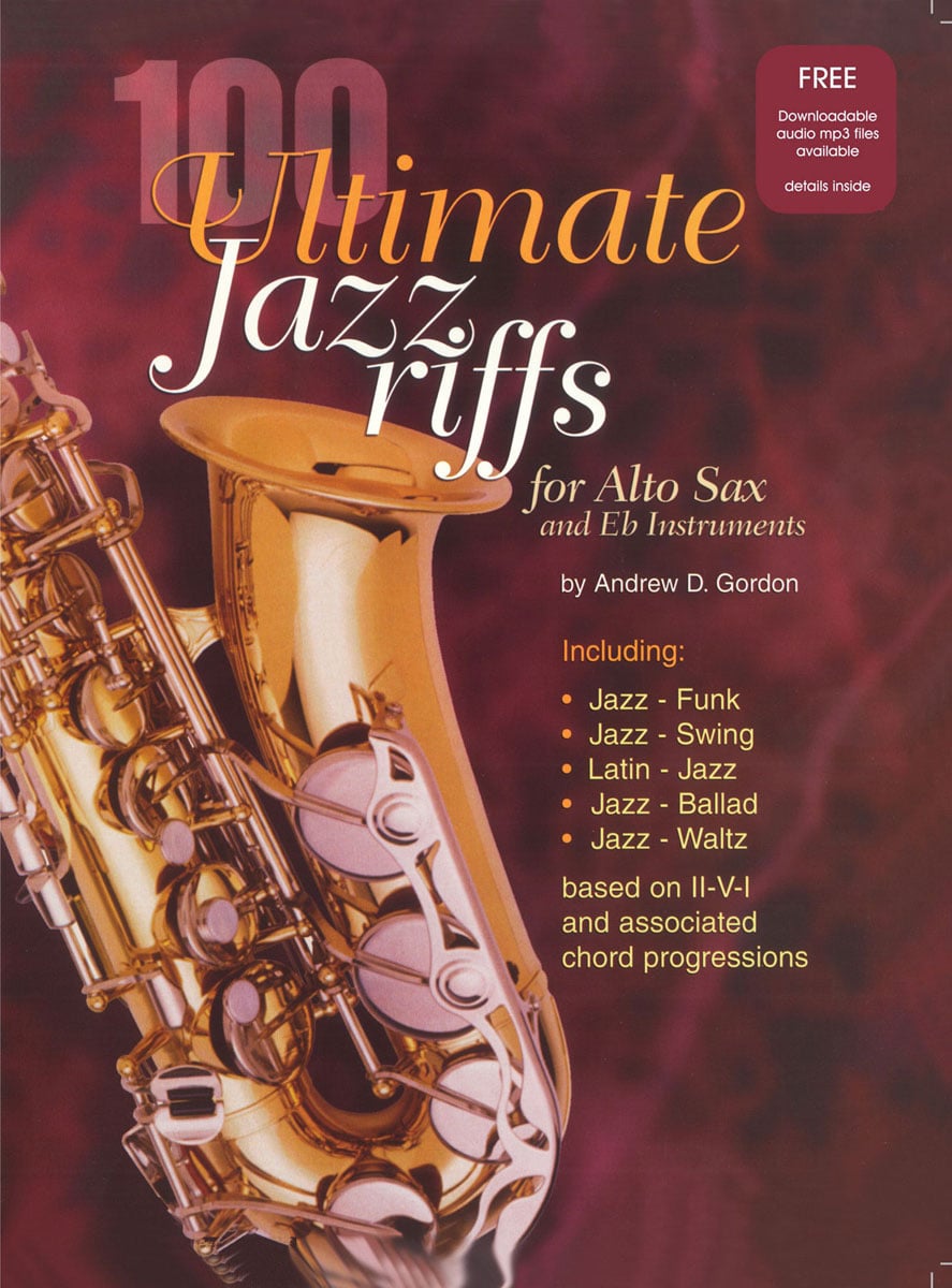 ADG PRODUCTIONS ANDREW D. GORDON - 100 ULTIMATE JAZZ RIFFS - Eb INSTRUMENTS