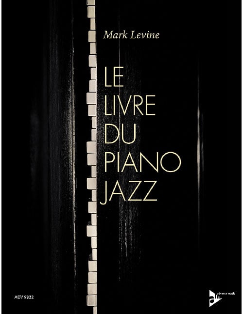 ADVANCE MUSIC MARK LEVINE - LE LIVRE DU PIANO JAZZ