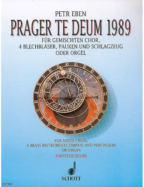 SCHOTT EBEN PETR - PRAGUE TE DEUM 1989 - MIXED CHOIR WITH ORGAN, 2 TROMBONES TIMPANI AND PERCUSSION AD L