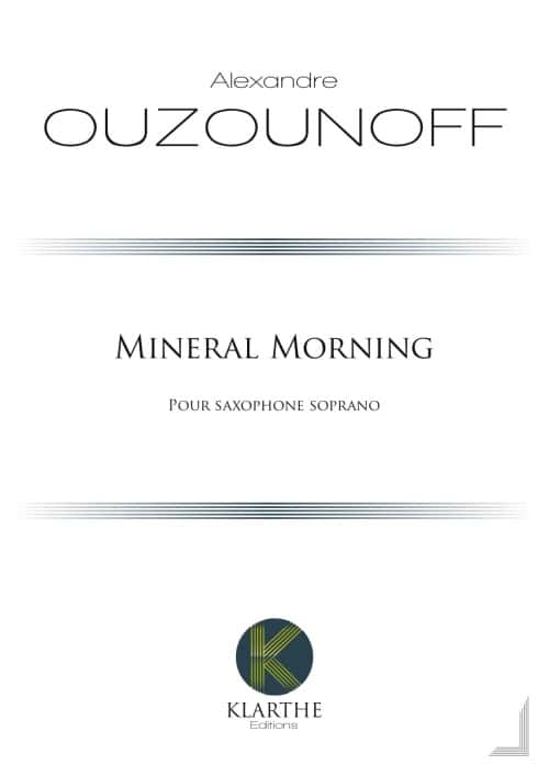 KLARTHE OUZOUNOFF ALEXANDRE - MINERAL MORNING - SAXOPHONE SOPRANO