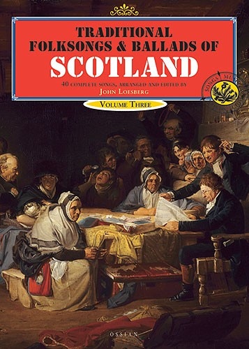 OSSIAN PUBLICATIONS LOESBERG JOHN - TRADITIONAL FOLKSONGS AND BALLADS OF SCOTLAND - V. 3 - MELODY LINE, LYRICS AND CHORD