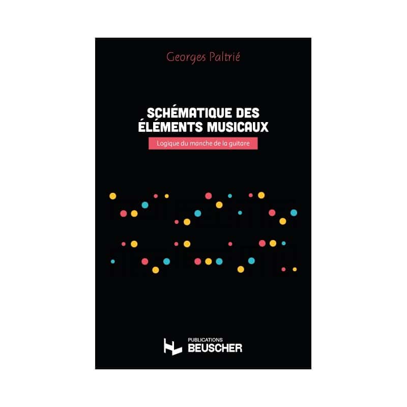 PAUL BEUSCHER PUBLICATIONS PALTRIE GEORGES - SCHEMATIQUE DES ELEMENTS MUSICAUX