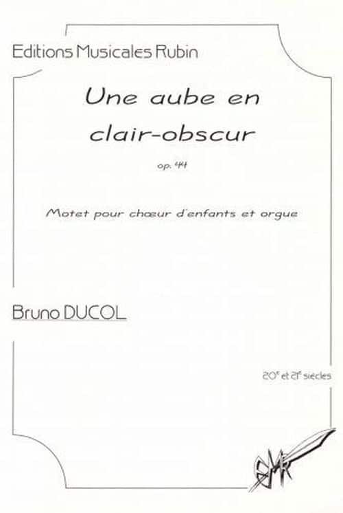 EDITIONS MUSICALES RUBIN DUCOL BRUNO - UNE AUBE EN CLAIR OBSCUR