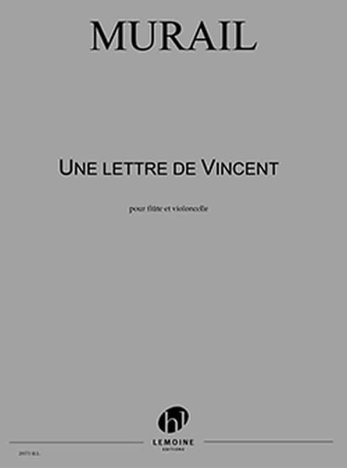 LEMOINE MURAIL TRISTAN - UNE LETTRE DE VINCENT